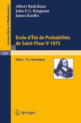 Ecole d'Ete de Probabilites de Saint-Flour V, 1975 1