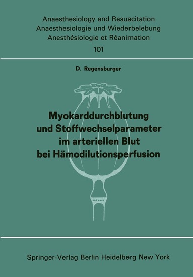 D. Regensburger - Myokarddurchblutung und Stoffwechselparameter im arteriellen Blut bei Hämodilutionsperfusion, Häftad