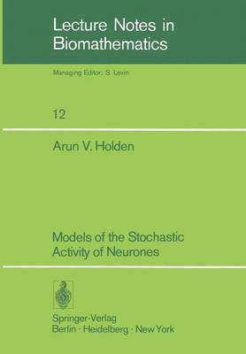 Models of the Stochastic Activity of Neurones 1