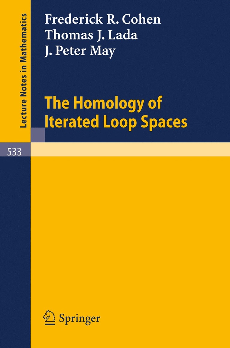 F. R. Cohen, T. J. Lada, P. J. May - Homology of Iterated Loop Spaces, Häftad