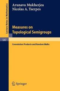 bokomslag Measures on Topological Semigroups: Convolution Products and Random Walks