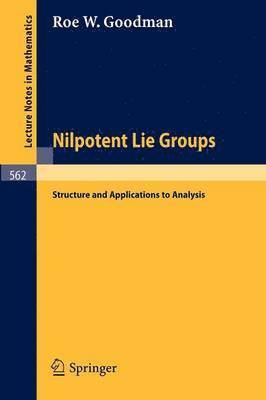 Roe W. Goodman - Nilpotent Lie Groups, Häftad