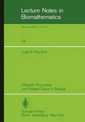 Diffusion Processes and Related Topics in Biology 1