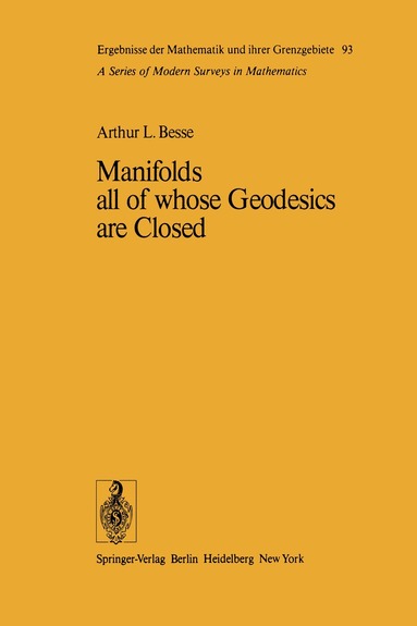 A. L. Besse - Manifolds all of whose Geodesics are Closed, Inbunden