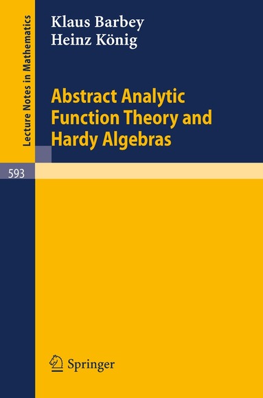 K. Barbey, H. König - Abstract Analytic Function Theory and Hardy Algebras, Häftad