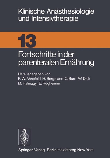 F. W. Ahnefeld, H. Bergmann, C. Burri, W. Dick, M. Halmagyi, L. Heller, E. Rügheimer - Fortschritte in der parenteralen Ernährung, Häftad