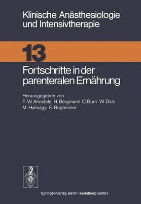 F. W. Ahnefeld, H. Bergmann, C. Burri, W. Dick, M. Halmagyi, L. Heller, E. Rügheimer - Fortschritte in der parenteralen Ernährung, Häftad