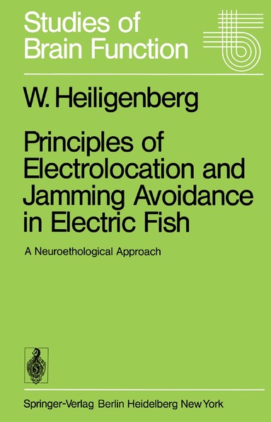 W. Heiligenberg - Principles of Electrolocation and Jamming Avoidance in Electric Fish, Häftad