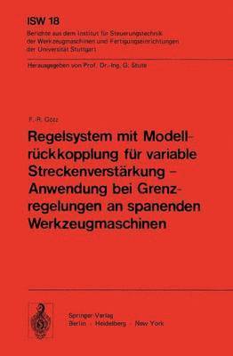 bokomslag Regelsystem mit Modellrckkopplung fr variable Streckenverstrkung  Anwendung bei Grenzregelungen an spanenden Werkzeugmaschinen