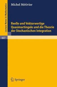 bokomslag Reelle und Vektorwertige Quasimartingale und die Theorie der stochastischen Integration