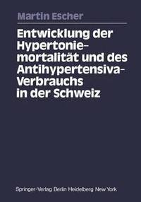 bokomslag Entwicklung der Hypertoniemortalitt und des Antihypertensiva-Verbrauchs in der Schweiz