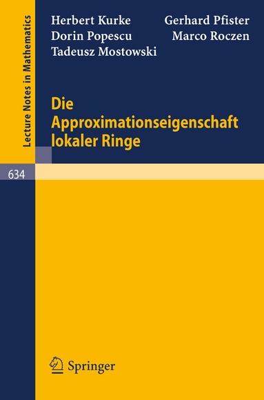 H. Kurke, G. Pfister, D. Popescu, M. Roczen, T. Mostowski - Die Approximationseigenschaft lokaler Ringe, Häftad
