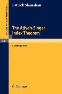 bokomslag The Atiyah-Singer Index Theorem