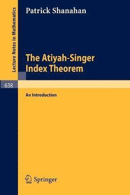 P. Shanahan - Atiyah-Singer Index Theorem, Häftad