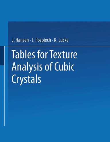 J. Hansen, J. Pospiech, K. Lücke - Tables for Texture Analysis of Cubic Crystals, Häftad