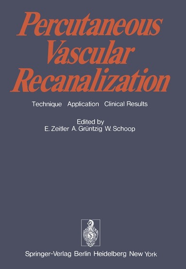 E. Zeitler, A. Grüntzig, W. Schoop - Percutaneous Vascular Recanalization, Häftad