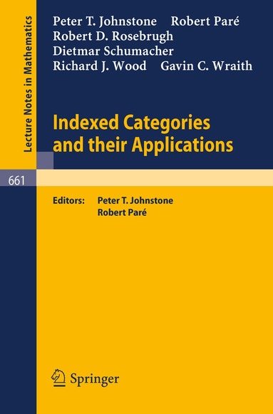 P.I. Johnstone, R. Pare, R.D. Rosebrugh, D. Schumacher, R.J. Wood, G.C. Wraith, P.I. Johnstone, R. Pare - Indexed Categories and Their Applications, Häftad
