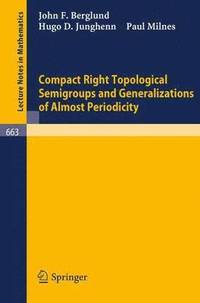 bokomslag Compact Right Topological Semigroups and Generalizations of Almost Periodicity