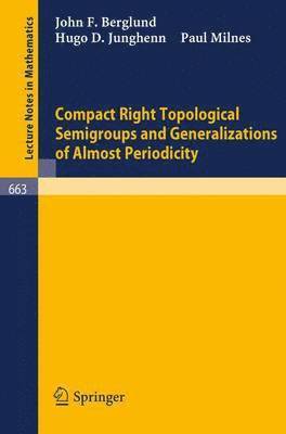 bokomslag Compact Right Topological Semigroups and Generalizations of Almost Periodicity