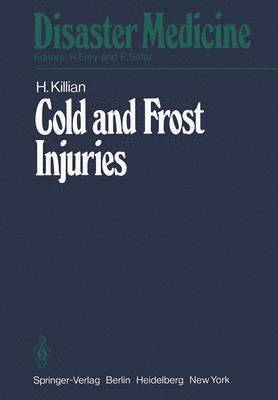 H. Killian - Cold and Frost Injuries — Rewarming Damages Biological, Angiological, and Clinical Aspects, Häftad
