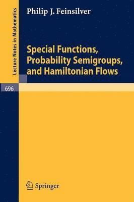 P. J. Feinsilver - Special Functions, Probability Semigroups, and Hamiltonian Flows, Häftad
