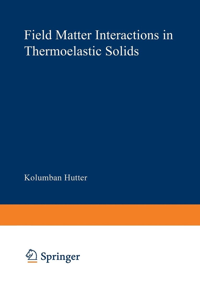 K. Hutter, A. A. F. van de Ven, A. a. F. Van De Ven, A. A. F. Van De Ven - Field Matter Interactions in Thermoelastic Solids, Häftad