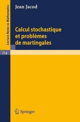 Calcul Stochastique et Problmes de Martingales 1