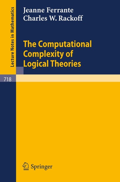 J. Ferrante, C. W. Rackoff - Computational Complexity of Logical Theories, Häftad