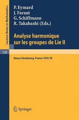 P. Eymard, J. Faraut, G. Schiffmann, R. Takahashi - Analyse Harmonique sur les Groupes de Lie II, Häftad