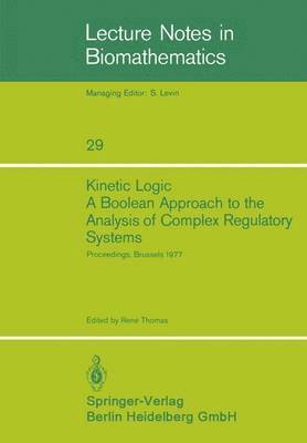 bokomslag Kinetic Logic: A Boolean Approach to the Analysis of Complex Regulatory Systems