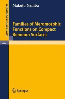 M. Namba - Families of Meromorphic Functions on Compact Riemann Surfaces, Häftad