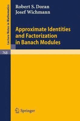R. S. Doran, J. Wichmann - Approximate Identities and Factorization in Banach Modules, Häftad