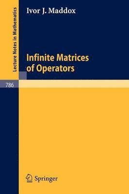 I.J. Maddox, I. J. Maddox - Infinite Matrices of Operators, Häftad