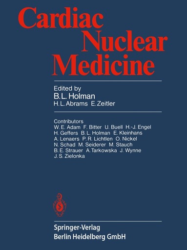 B.L. Holman, H.L. Abrams, E. Zeitler - Cardiac Nuclear Medicine, Häftad