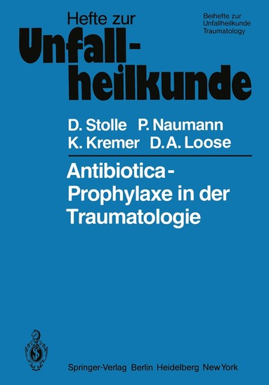 Dieter Stolle, P. Naumann, K. Kremer, D. A. Loose - Antibiotica-Prophylaxe in der Traumatologie, Häftad