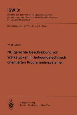 W. Dreher - NC-gerechte Beschreibung von Werkstücken in fertigungstechnisch orientierten Programmiersystemen, Häftad
