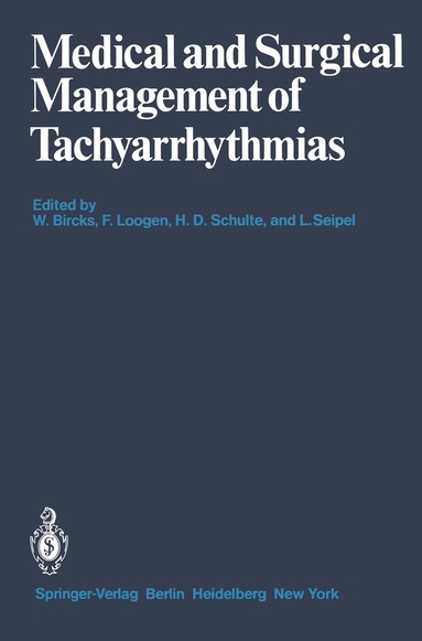 W. Bircks, F. Loogen, H.D. Schulte, L. Seipel - Medical and Surgical Management of Tachyarrhythmias, Häftad