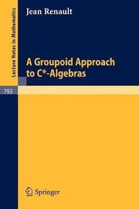 bokomslag A Groupoid Approach to C*-Algebras