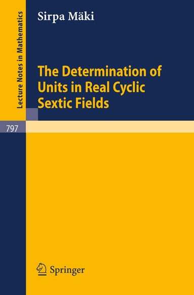 S. Mäki - Determination of Units in Real Cyclic Sextic Fields, Häftad