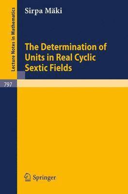 bokomslag The Determination of Units in Real Cyclic Sextic Fields