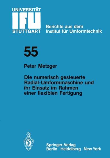 P. Metzger - Die numerisch gesteuerte Radial-Umformmaschine und ihr Einsatz im Rahmen einer flexiblen Fertigung, Häftad