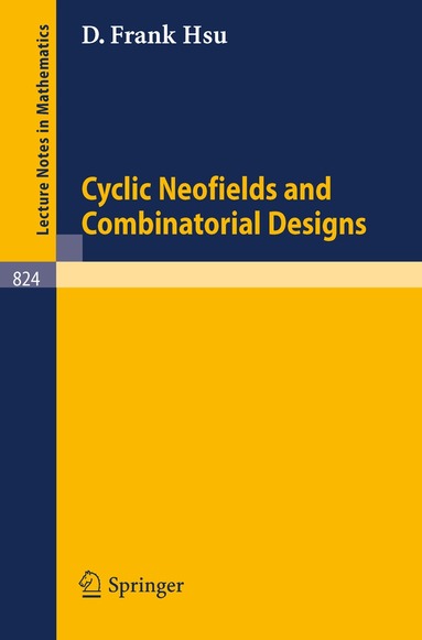 D. F. Hsu - Cyclic Neofields and Combinatorial Designs, Häftad