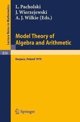 Model Theory of Algebra and Arithmetic 1