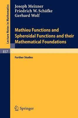 J. Meixner, F.W. Schäfke, G. Wolf, F. W. Schäfke, F. W. Schfke - Mathieu Functions and Spheroidal Functions and their Mathematical Foundations, Häftad