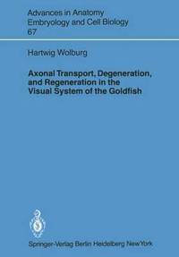 bokomslag Axonal Transport, Degeneration, and Regeneration in the Visual System of the Goldfish