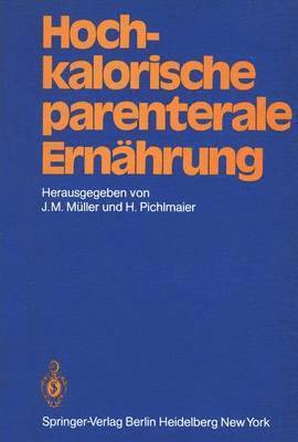 J.M. Müller, H. Pichlmaier, J. M. Müller - Hochkalorische parenterale Ernährung, Häftad