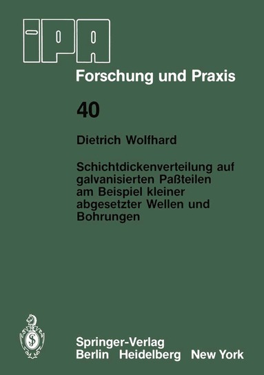 D. Wolfhard - Schichtdickenverteilung auf galvanisierten Paßteilen am Beispiel kleiner abgesetzter Wellen und Bohrungen, Häftad
