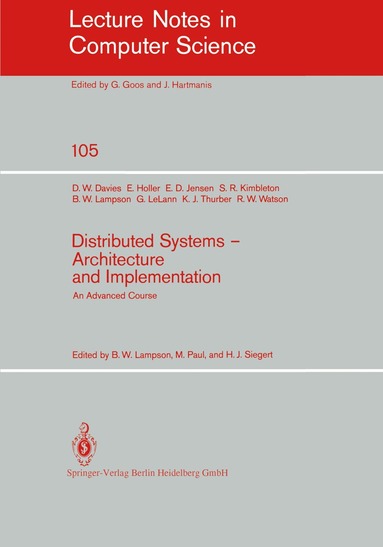 D.W. Davies, E. Holler, E.D. Jensen, S.R. Kimbleton, B.W. Lampson, G. LeLann, K.J. Thurber, R.W. Watson, B. W. Lampson, M. Paul, H. J. Siegert - Distributed Systems - Architecture and Implementation, Häftad