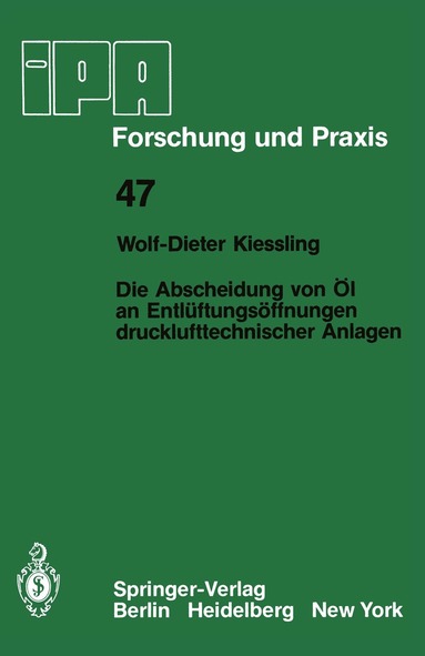 W.-D. Kiessling - Die Abscheidung von Öl an Entlüftungsöffnungen drucklufttechnischer Anlagen, Häftad