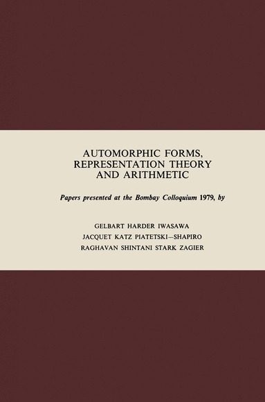 S. Gelbart, G. Harder, K. Iwasawa, H. Jaquet, N.M. Katz, I. Piatetski-Shapiro, S. Raghavan, T. Shintani, H.M. Stark, D. Zagier - Automorphic Forms, Representation Theory and Arithmetic, Häftad